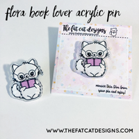 Flora Acrylic Pins - Flora Plans Flora Book Lover